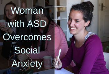 Woman Confidently chatting with a group. Text: Woman with ASD Overcomes Social Anxiety.