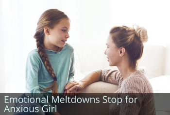 Daughter and Mom chatting with eye contact. Text: Emotional Meltdowns stop for Anxious Girl.