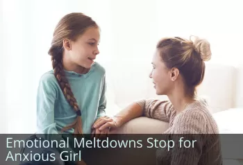 Pre-teen girl chatting with her mom. Text: Emotional meltdowns stop for anxious girl.