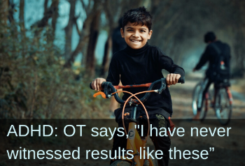 Smiling boy riding a bike. Text: ADHD: OT says, "I have never witnessed results like these."