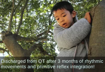 Young boy climbing a tree. Text: Discharged from OT after three months of rhythmic movements and primitive reflex integration!