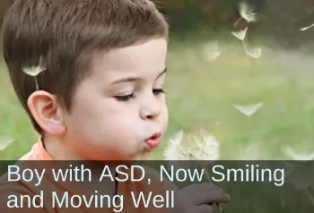 Young boy blowing dandelion fluff. Text: Boy with ASD, Now Smiling and Moving Well