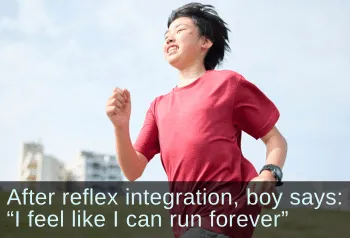 Preteen boy happily running. Text: After reflex integration, boy says: "I feel like I can run forever"
