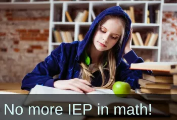 Girl at desk doing homework. Text: No more IEP in Math! Links to a case study titled, No More IEP in Math for 6th-Grade Girl!