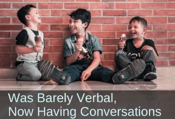 Three boys eating ice cream and laughing. Text: Was barely verbal, now having conversations.