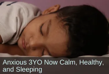 Young boy sleeping; text: Anxious 3 year old now calm, healthy, and sleeping.
