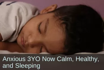 Young boy sleeping; text: Anxious 3 year old now calm, healthy, and sleeping.