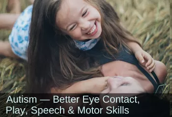 Girl and mother giggling. Text: Autism—Better eye contact, play, speech & motor skills