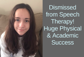 Teen girl looking into camera. Text: Dismissed from speech therapy! Huge physical and academic success. Links to case study titled, From IEP to all As and Bs on Report Card