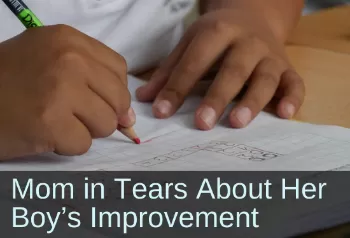 Close-up of a child's hands writing on paper. Text: Mom in tears about her boy's improvement. Links to a case study titled, "Skeptical OT Convinced by “Profound Success” in Short Time Frame"