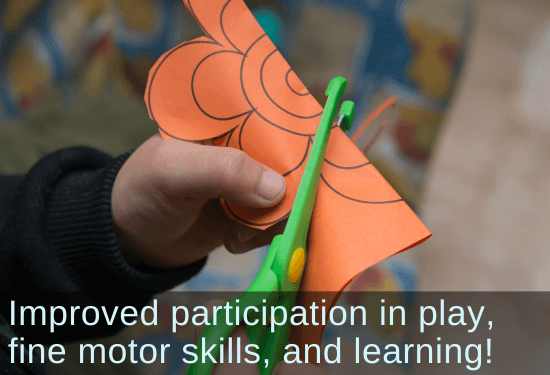 Small child's hands cutting a flower out of construction paper. Text: Improved participation in play, fine motor skills, and learning! 