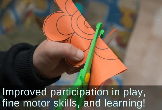 Small child's hands cutting a flower out of construction paper. Text: Improved participation in play, fine motor skills, and learning! 