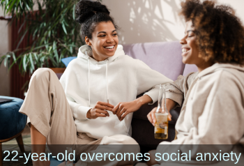 Two women chatting on a couch. Text: 22-year-old overcomes social anxiety.