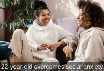 Woman chatting on the couch with her friend. Text: 22-year-old overcomes social anxiety. Links to case study titled, Young Woman with Social Anxiety and Sensory Issues Begins Serving Others