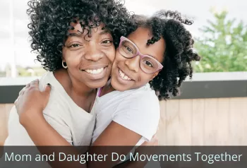 Mom and daughter hugging. Text: Mom and Daughter Do Movements Together.