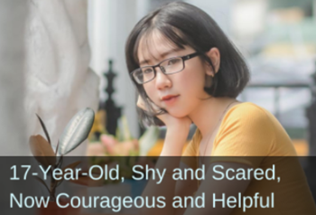 Teenaged girl resting her chin in her hand. Text: 17-Year-Old, Shy and Scared, Now Courageous and Helpful.