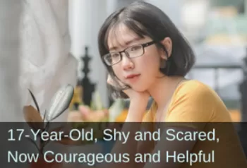 Teenaged girl resting her chin in her hand. Text: 17-Year-Old, Shy and Scared, Now Courageous and Helpful