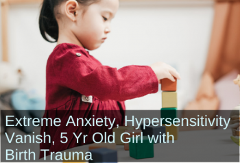 Girl in red dress playing with blocks. Text: Extreme anxiety, hypersensitivity vanish; 5-year-old girl with birth trauma. Links to case study titled, "Extreme Anxiety, Hypersensitivity Vanish, 5 Yr Old Girl with Birth Trauma"