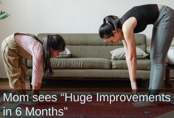 Mom and daughter doing stretches together. Text: Mom Sees 'Huge Improvements in 6 months.'