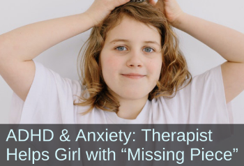 Smiling girl. Text: ADHD and anxiety: Therapist helps girl with "missing piece"