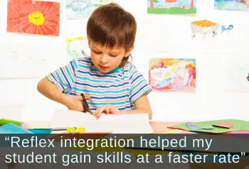 Young boy using scissors. Text: "Reflex integration helped my student gain skills at a faster rate"