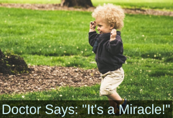 Little boy toddling across grass. Text: Doctor says, "It's a miracle!"