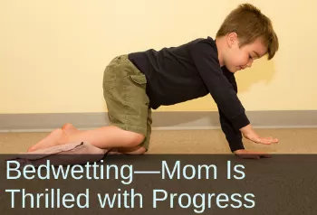 Boy on all fours. Text: Bedwetting--Mom is thrilled with progress.