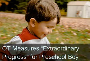 Boy running on grass. Text: OT measures "extraordinary progress" for preschool boy. Links to case study titled, "In 12 weeks, At-Risk 4-Year-Old Boy Scores at Age Level on Berry Visual-Motor Test"