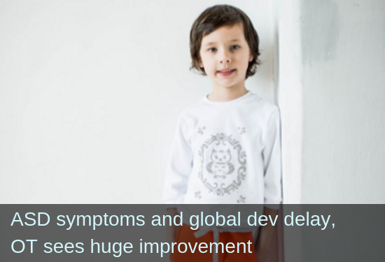 ASD symptoms  and global dev delay, OT sees huge improvement