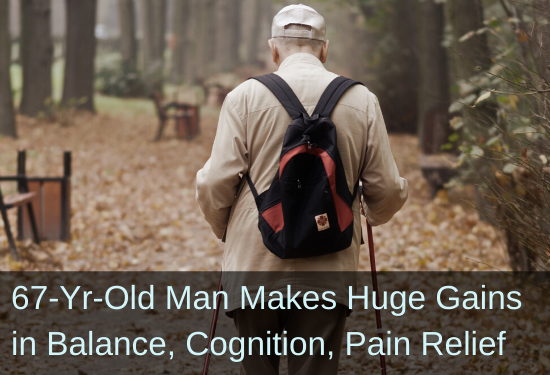 Older gentleman walking in woods. Text: 67-year-old man makes huge gains in balance, cognition, pain relief.