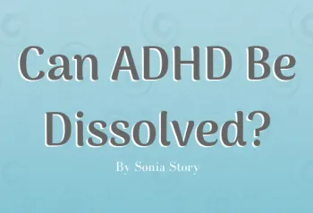 Teal banner with Text: Can ADHD be dissolved?