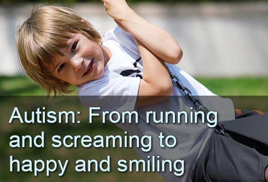 Autism: From Running and Screaming to Happy and Smiling