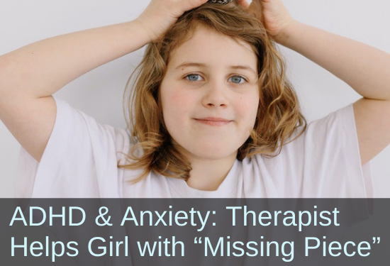 10-Yr-Old Girl with Anxiety and ADHD: Gains Calm, Confidence, and Focus