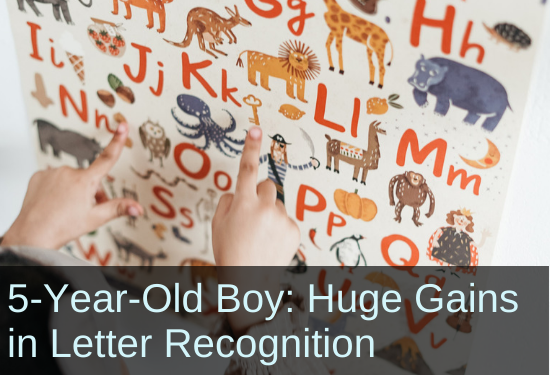 5-Year-Old Boy: Huge Gains in Letter Recognition