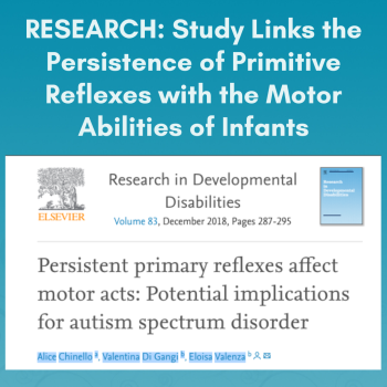 Persistent Primary Reflexes Affect Motor Acts: Potential Implications for Autism Spectrum Disorder,