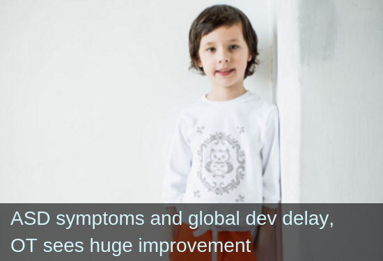 ASD Symptoms and Global Dev Delay; OT sees Huge Improvement
