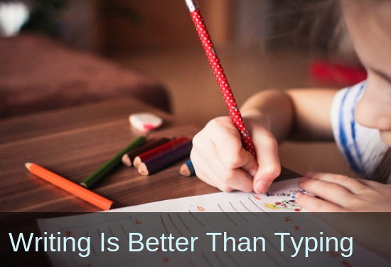 Writing is Better than Typing!