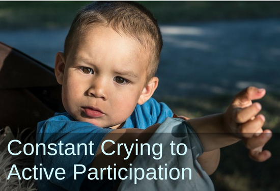 Constant Crying to Active Participation